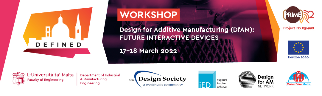 Event poster showing Defined Logo;Workshop, Design for Additive Manufacturing: Future Interactive Devices;17-22 March 2022, Valletta